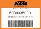 Ktm Genuine Condensator 2200MF ADP-48 50311035000 New. Price: $78.29.