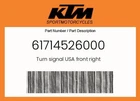 Ktm Genuine Turn Signal Usa Front Right - 61714526000 New. Price: $49.69.