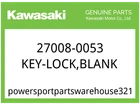 Kawasaki Oem Part 27008-0053 Key-lock,blank New. Price: $21.60.