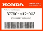 Honda Genuine Switch Assy., Thermostat 37760-MT2-003 New. Price: $72.32.