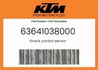 Ktm Genuine Knock Control Sensor - 63641038000 New. Price: $74.17.