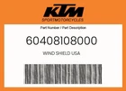Ktm Genuine Wind Shield Usa - 60408108000. Price: $204.01.