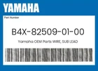 Yamaha Genuine Wire, Sub Lead B4X-82509-01-00. Price: $84.86.