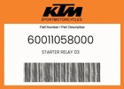 Ktm Genuine Starter Relay 03 - 60011058000 New. Price: $78.67.