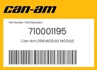 Can-am Genuine Module 710001195 New. Price: $185.49.
