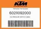 Ktm Genuine Oil Pressure Switch Cable - 60211092000 New. Price: $14.86.